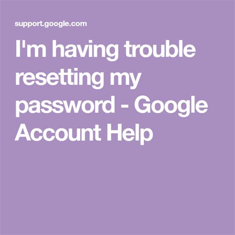 I'm having trouble resetting my password .